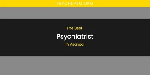 The Absolute Best Psychiatrist in Asansol
