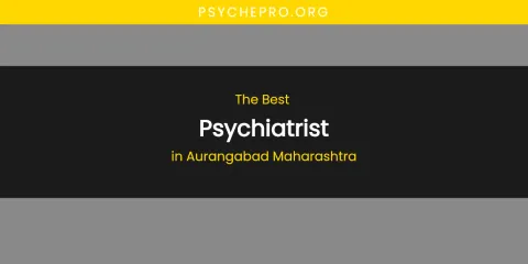 The Absolute Best Psychiatrist in Aurangabad Maharashtra