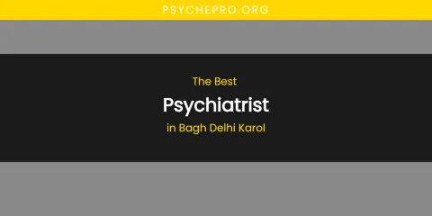 The Absolute Best Psychiatrist in Bagh Delhi Karol