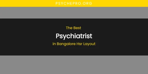 The Absolute Best Psychiatrist in Bangalore Hsr Layout