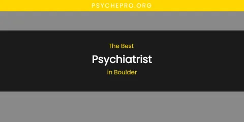 The Absolute Best Psychiatrist in Boulder