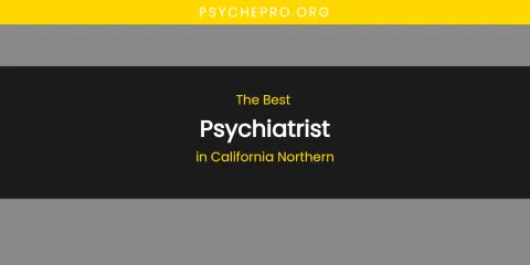 The Absolute Best Psychiatrist in California Northern