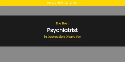 The Absolute Best Psychiatrist in Depression Dhaka For