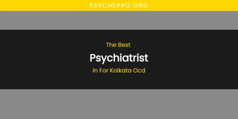 The Absolute Best Psychiatrist in for Kolkata Ocd