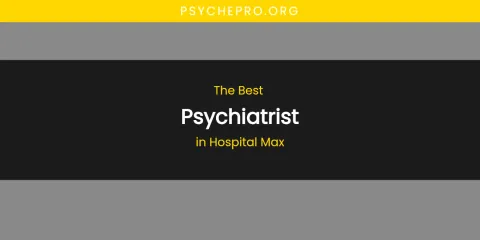 The Absolute Best Psychiatrist in Hospital Max