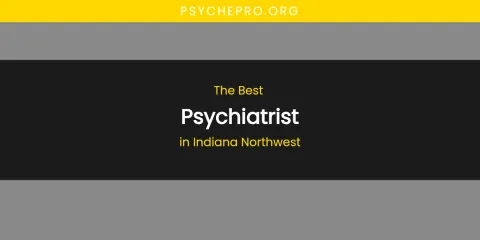 The Absolute Best Psychiatrist in Indiana Northwest