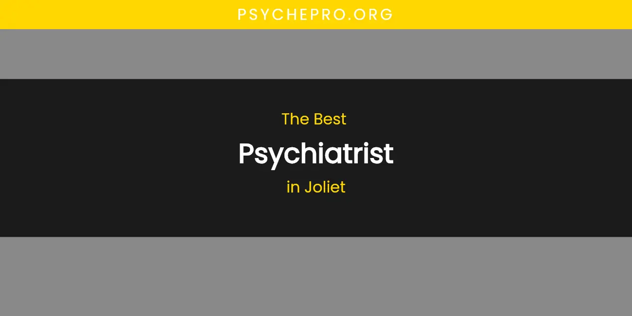 The Absolute Best Psychiatrist in Joliet featured
