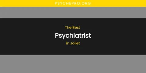 The Absolute Best Psychiatrist in Joliet