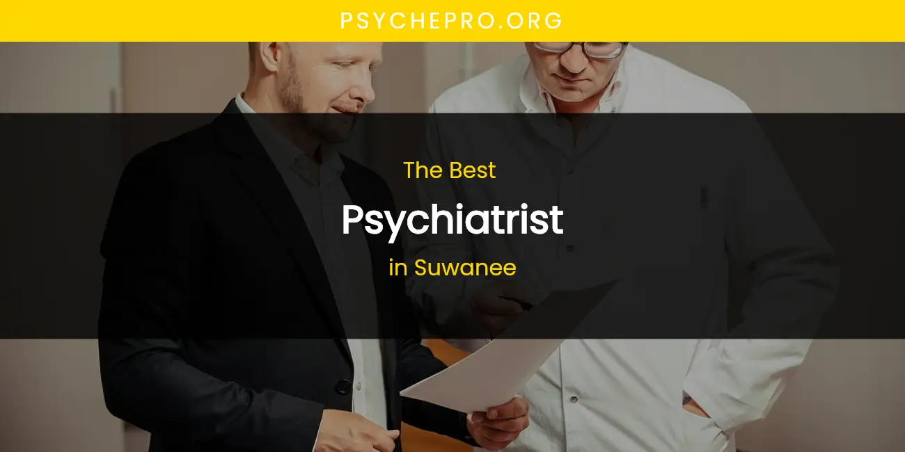 The Best Psychiatrist in Suwanee