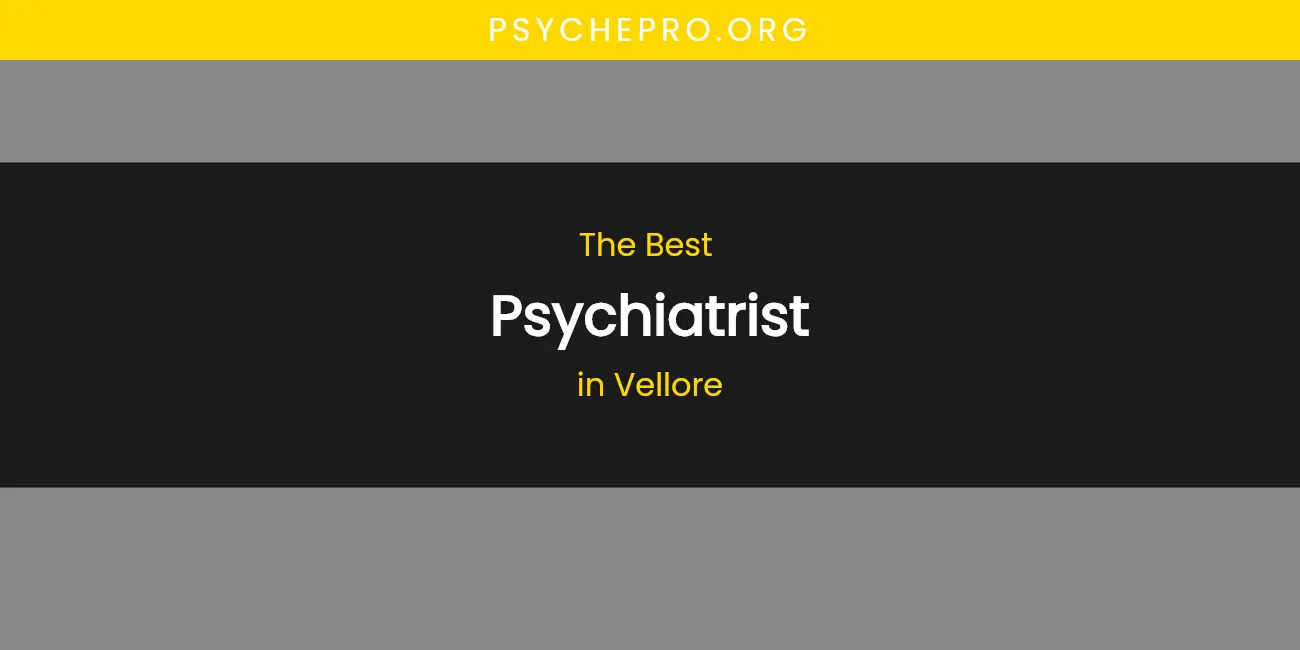 Vellore's Best Psychiatrist featured